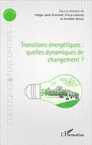 Couverture du livre « Transitions énergétiques : quelles dynamiques de changement ? » de  aux éditions L'harmattan