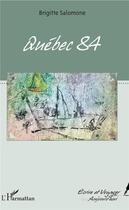 Couverture du livre « Québec 84 » de Brigitte Salomone aux éditions L'harmattan