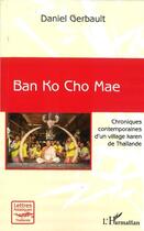 Couverture du livre « Ban ko cho mae : chroniques contemporaines d'un village karen de Thaïlande » de Daniel Gerbault aux éditions L'harmattan