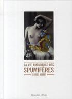 Couverture du livre « La vie amoureuse des spumifères » de Georges Hugnet aux éditions Biro