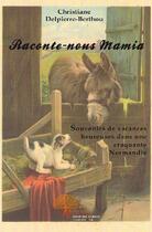 Couverture du livre « Raconte-nous Mamia ; souvenirs de vacances heureuses dans une craquante Normandie » de Delpierre-Berthou C. aux éditions Edilivre