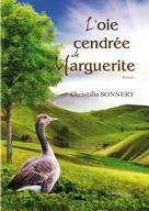 Couverture du livre « L'oie cendrée de Marguerite » de Christilla Sonnery aux éditions Melibee