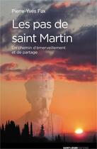 Couverture du livre « Les pas de Saint-Martin : un chemin d'émerveillement et de partage » de Pierre-Yves Fux aux éditions Saint-leger