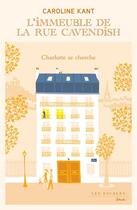 Couverture du livre « L'immeuble de la rue Cavendish t.2 ; Charlotte se cherche » de Caroline Kant aux éditions Les Escales