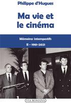 Couverture du livre « Ma vie de cinéma t.2 : 1980-2021 » de Philippe D' Hugues aux éditions Via Romana