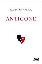 Couverture du livre « Antigone » de Romain Sardou aux éditions Xo