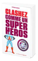 Couverture du livre « Clashez comme un super-héros » de Stéphane Garnier aux éditions L'opportun