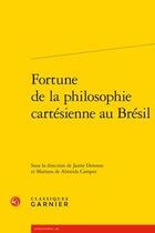 Couverture du livre « Fortune de la philosophie cartésienne au Brésil » de  aux éditions Classiques Garnier