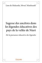 Couverture du livre « Sagesse des ancêtres dans les légendes éducatives des pays de la vallée de Niari » de Mwan' Mi De Makanda aux éditions Edilivre