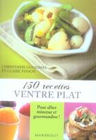 Couverture du livre « 130 recettes ventre plat » de Christophe Gouesmel et Claire Pinson aux éditions Marabout