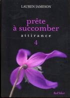 Couverture du livre « Prête à succomber t.4 ; attirance » de Lauren Jameson aux éditions Marabout