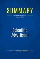 Couverture du livre « Summary: Scientific Advertising (review and analysis of Hopkins' Book) » de Businessnews Publish aux éditions Business Book Summaries