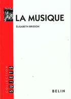 Couverture du livre « La musique » de Elisabeth Brisson aux éditions Belin