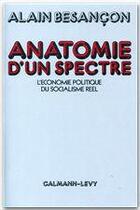 Couverture du livre « Anatomie d'un spectre ; l'économie politique du socialisme réel » de Alain Besancon aux éditions Calmann-levy