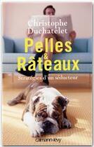 Couverture du livre « Pelles et râteaux ; stratégies d'un séducteur » de Christophe Duchatelet aux éditions Calmann-levy