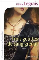 Couverture du livre « Trois gouttes de sang grenat » de Helene Legrais aux éditions Calmann-levy