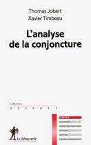 Couverture du livre « L'analyse de la conjoncture » de Xavier Timbeau et Thomas Jobert aux éditions La Decouverte