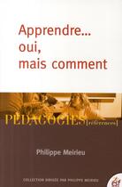 Couverture du livre « Apprendre oui mais comment » de Philippe Meirieu aux éditions Esf