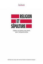 Couverture du livre « Religion et sepulture - l'eglise, les vivants et les morts d » de Eric Rebillard aux éditions Ehess