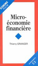 Couverture du livre « Micro-économie financière » de Thierry Granger aux éditions Economica