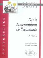Couverture du livre « Droit international économique (2e édition) » de Haquani/Saunier aux éditions Ellipses