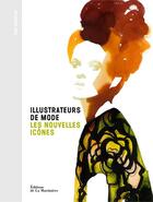 Couverture du livre « Illustrateurs de mode ; les nouvelles icônes » de Tony Glenville aux éditions La Martiniere