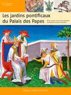 Couverture du livre « Les jardins pontificaux du palais des Papes » de Rene Lefranc et Christine Goisbault et Fabrice Lepeltier aux éditions Ouest France