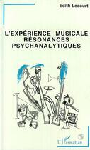 Couverture du livre « L'expérience musicale : Résonances psychanalytiques » de Lecourt Edith aux éditions L'harmattan