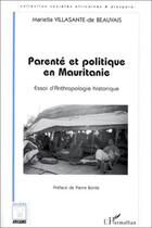 Couverture du livre « Parenté et politique en Mauritanie ; essai d'anthropologie historique » de Mariella Villasante-De Beauvais aux éditions L'harmattan