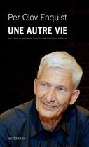 Couverture du livre « Une autre vie » de Per Olov Enquist aux éditions Actes Sud