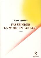 Couverture du livre « Fassbinder, la mort en fanfare » de Alban Lefranc aux éditions Rivages