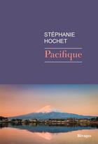 Couverture du livre « Pacifique » de Stéphanie Hochet aux éditions Rivages