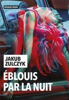 Couverture du livre « Éblouis par la nuit » de Jakub Zulczyk aux éditions Rivages