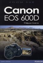 Couverture du livre « Canon EOS 600D » de Philippe Garcia aux éditions Pearson