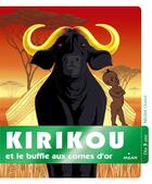Couverture du livre « Kirikou et le buffle aux cornes d' or » de Michel Ocelot aux éditions Milan