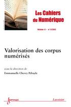 Couverture du livre « Les cahiers du numérique volume 8 n.3 juillet-septembre 2012 ; valorisation des corpus numérisés » de  aux éditions Hermes Science Publications