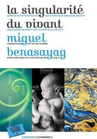 Couverture du livre « La singularité du vivant » de Miguel Benasayag aux éditions Le Pommier