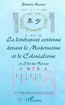 Couverture du livre « La litterature coreenne devant le modernisme et le colonialisme ou l'ere des revues » de Patrick Maurus aux éditions L'harmattan