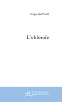 Couverture du livre « L'oblonde » de Hugo Jeuffrault aux éditions Le Manuscrit