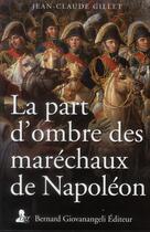 Couverture du livre « La part d'ombre des marechaux de napoleon » de Gillet Jean-Claude aux éditions Giovanangeli Artilleur