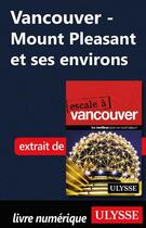 Couverture du livre « Vancouver ; Mount Pleasant et ses environs » de  aux éditions Ulysse