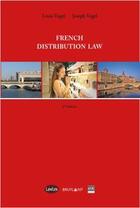 Couverture du livre « French distribution law (3e édition) » de Louis Vogel et Joseph Vogel aux éditions Bruylant