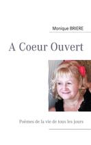 Couverture du livre « À coeur ouvert : poèmes de la vie de tous les jours » de Monique Briere aux éditions Books On Demand