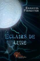 Couverture du livre « Eclairs de lune » de Emmanuel Parmentier aux éditions Edilivre