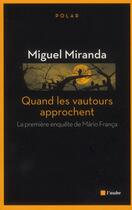 Couverture du livre « Quand les vautours approchent ; la première enquête de Mario França » de Miguel Miranda aux éditions Editions De L'aube