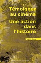 Couverture du livre « Temoigner au cinema. une action dans l'histoire » de Frederik Detue aux éditions Pu De Paris Nanterre