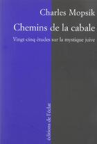 Couverture du livre « Chemins de la cabale ; vingt-cinq études sur la mystique juive » de Charles Mopsik aux éditions Eclat