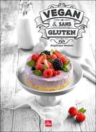 Couverture du livre « Vegan & sans gluten » de Angelique Roussel aux éditions La Plage