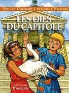 Couverture du livre « Paul et Colombe à travers l'Histoire Tome 1 : les oies du capitole » de Marion Raynaud De Prigny aux éditions Triomphe