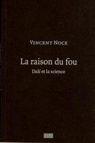 Couverture du livre « La raison du fou » de Vincent Noce aux éditions Centre Pompidou